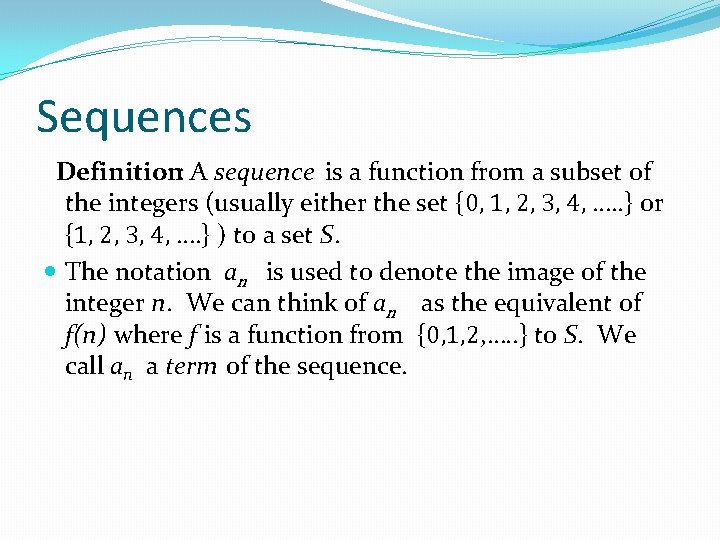 Sequences Definition: A sequence is a function from a subset of the integers (usually Sequences Definition: A sequence is a function from a subset of the integers (usually