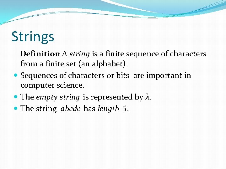 Strings Definition: A string is a finite sequence of characters from a finite set Strings Definition: A string is a finite sequence of characters from a finite set