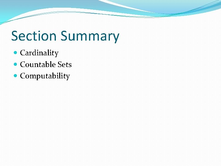 Section Summary Cardinality Countable Sets Computability Section Summary Cardinality Countable Sets Computability