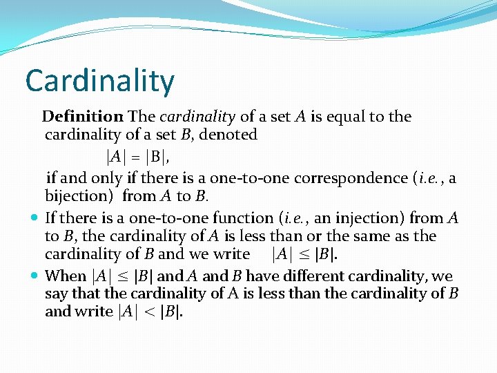 Cardinality Definition: The cardinality of a set A is equal to the cardinality of Cardinality Definition: The cardinality of a set A is equal to the cardinality of