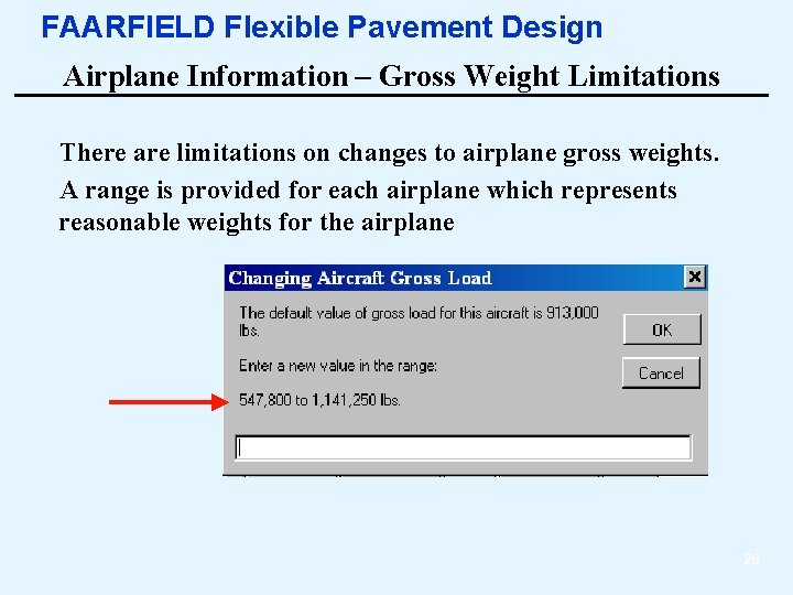 FAARFIELD Flexible Pavement Design Airplane Information – Gross Weight Limitations There are limitations on