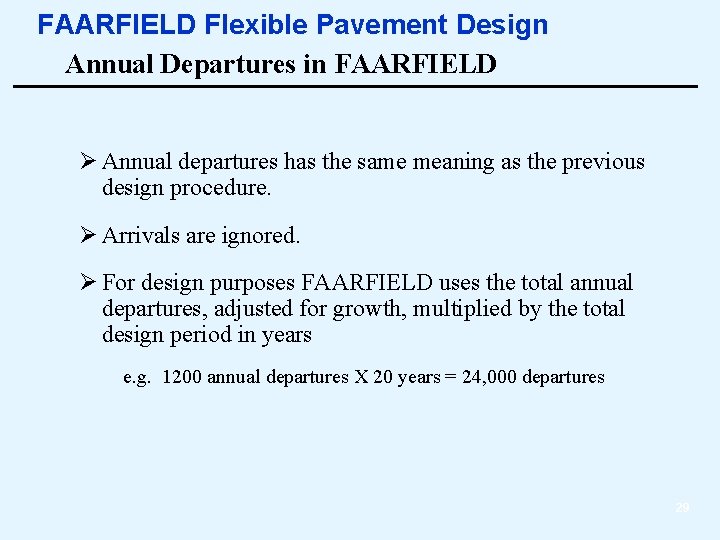 FAARFIELD Flexible Pavement Design Annual Departures in FAARFIELD Ø Annual departures has the same