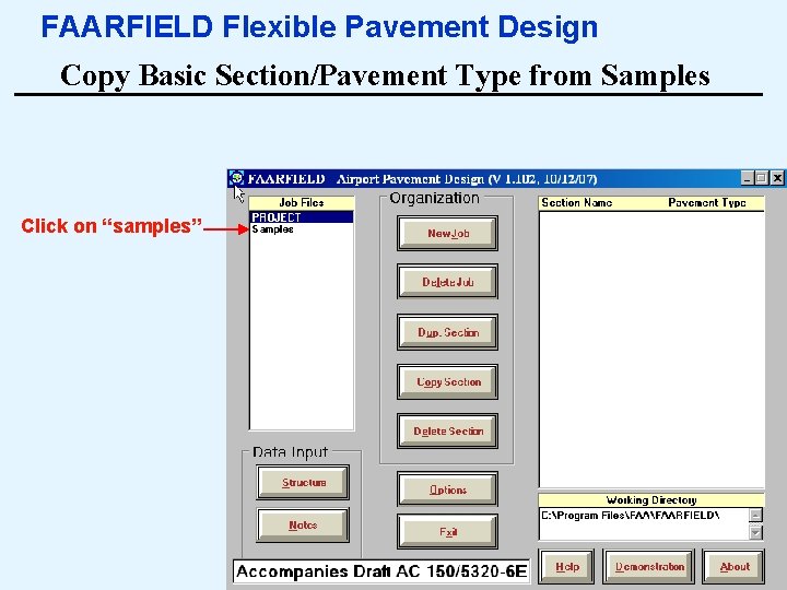 FAARFIELD Flexible Pavement Design Copy Basic Section/Pavement Type from Samples Click on “samples” 5