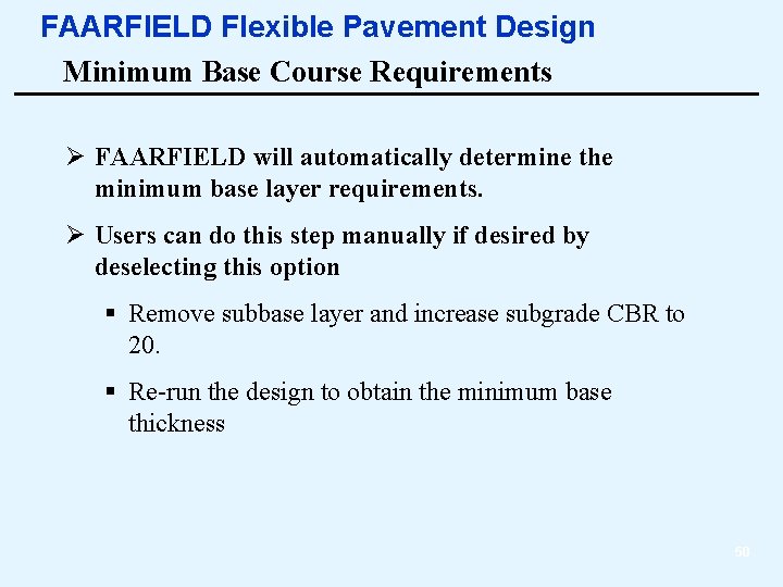 FAARFIELD Flexible Pavement Design Minimum Base Course Requirements Ø FAARFIELD will automatically determine the