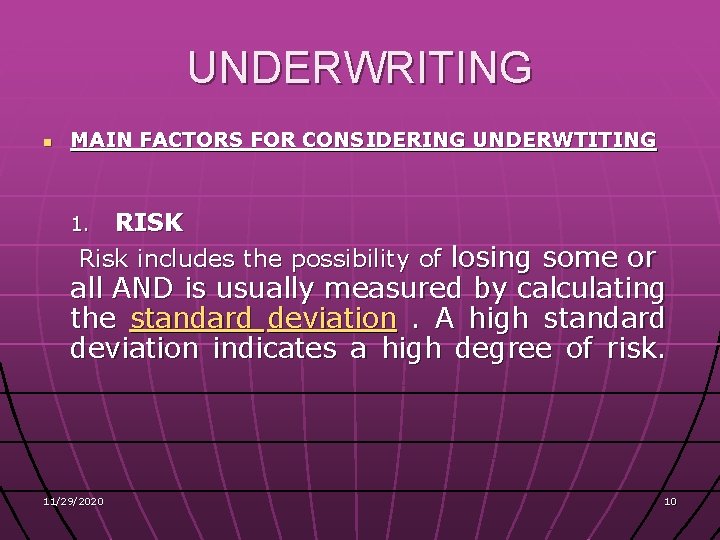 UNDERWRITING n MAIN FACTORS FOR CONSIDERING UNDERWTITING RISK Risk includes the possibility of losing