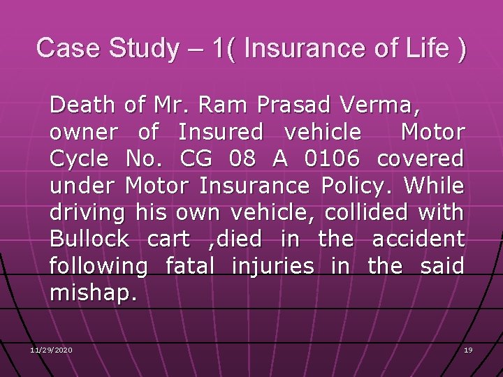 Case Study – 1( Insurance of Life ) Death of Mr. Ram Prasad Verma,