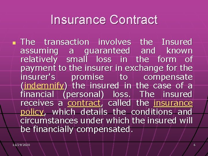 Insurance Contract n The transaction involves the Insured assuming a guaranteed and known relatively
