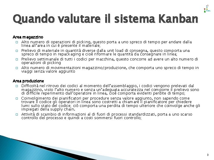 Quando valutare il sistema Kanban Area magazzino � Alto numero di operazioni di picking,