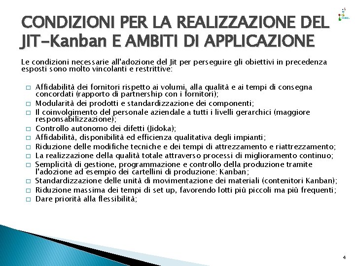 CONDIZIONI PER LA REALIZZAZIONE DEL JIT-Kanban E AMBITI DI APPLICAZIONE Le condizioni necessarie all'adozione