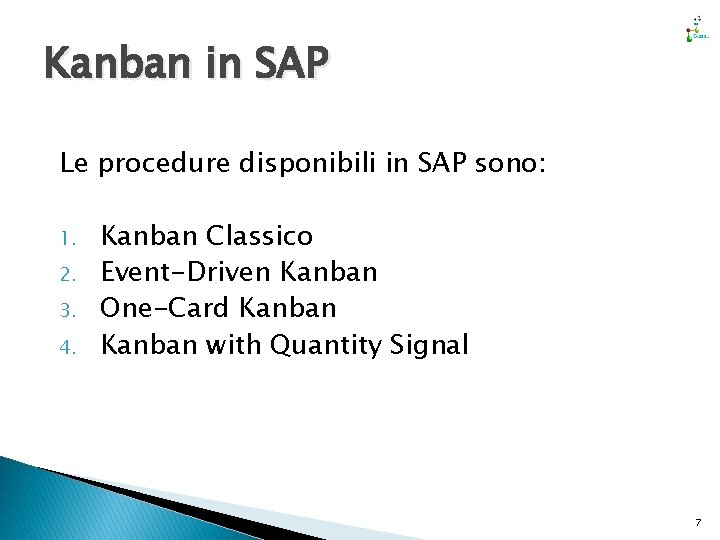 Kanban in SAP Le procedure disponibili in SAP sono: 1. 2. 3. 4. Kanban