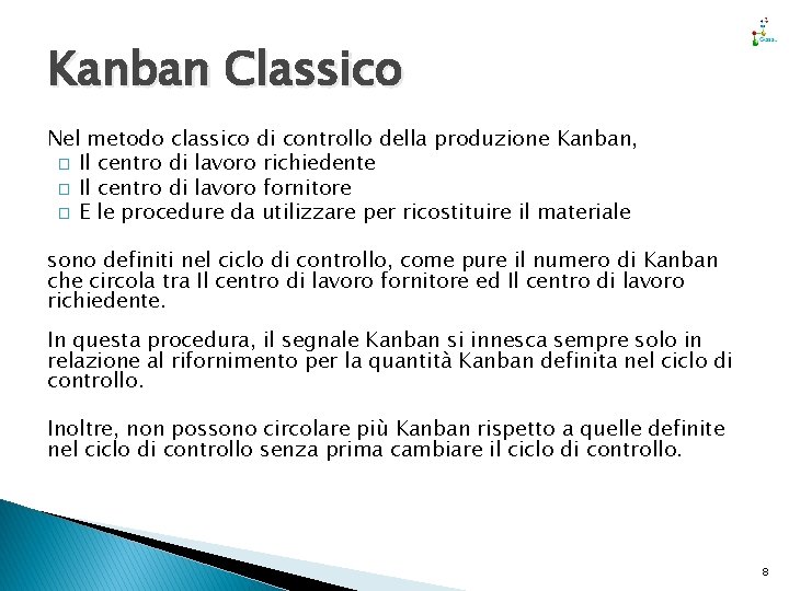 Kanban Classico Nel metodo classico di controllo della produzione Kanban, � Il centro di