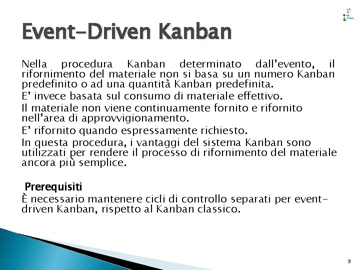 Event-Driven Kanban Nella procedura Kanban determinato dall’evento, il rifornimento del materiale non si basa