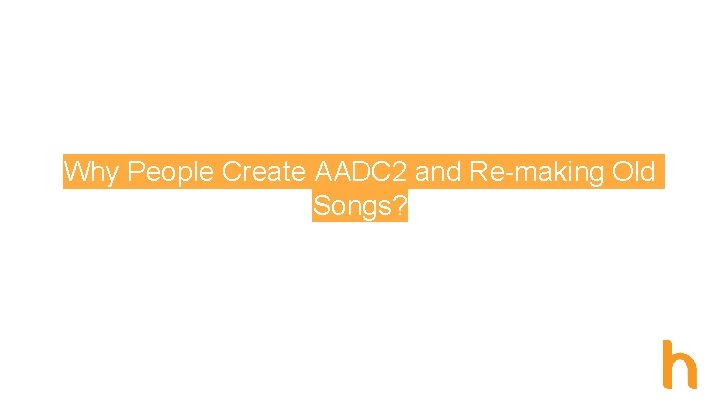 Why People Create AADC 2 and Re-making Old Songs? 