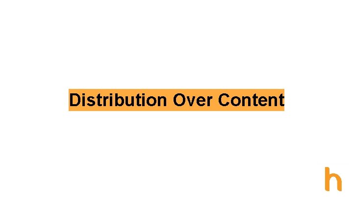 Distribution Over Content 