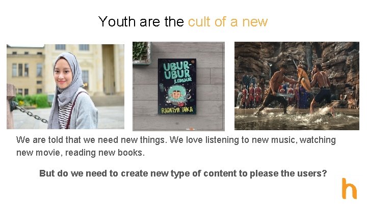 Youth are the cult of a new We are told that we need new