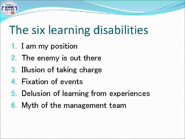 The six learning disabilities 1. 2. 3. 4. 5. 6. I am my position