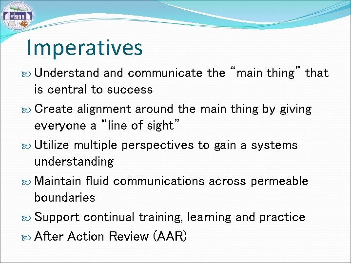 Imperatives Understand communicate the “main thing” that is central to success Create alignment around