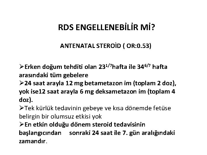 RDS ENGELLENEBİLİR Mİ? ANTENATAL STEROİD ( OR: 0. 53) ØErken doğum tehditi olan 231/7