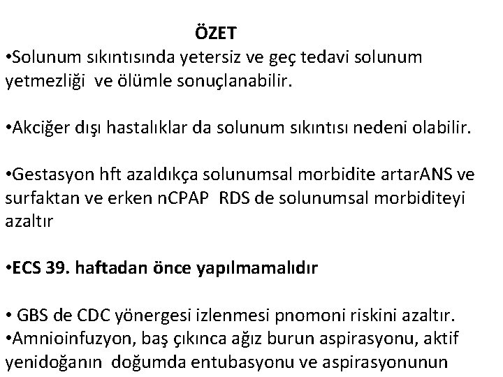 ÖZET • Solunum sıkıntısında yetersiz ve geç tedavi solunum yetmezliği ve ölümle sonuçlanabilir. •