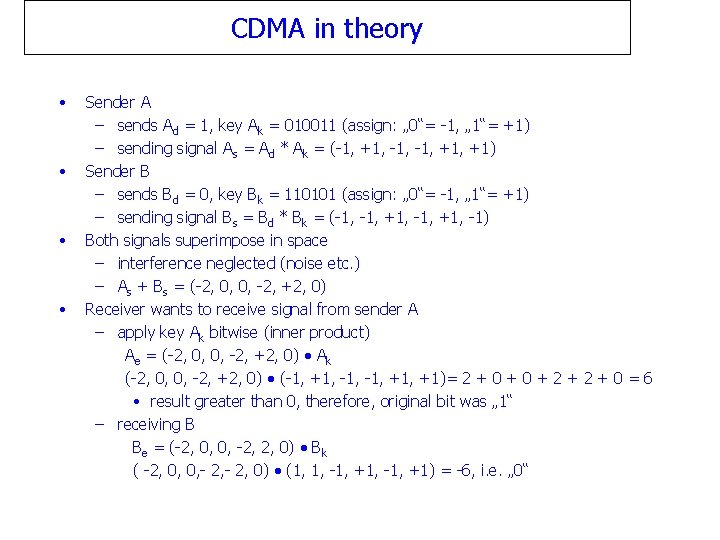 CDMA in theory • • Sender A – sends Ad = 1, key Ak