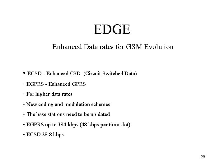 EDGE Enhanced Data rates for GSM Evolution • ECSD - Enhanced CSD (Circuit Switched