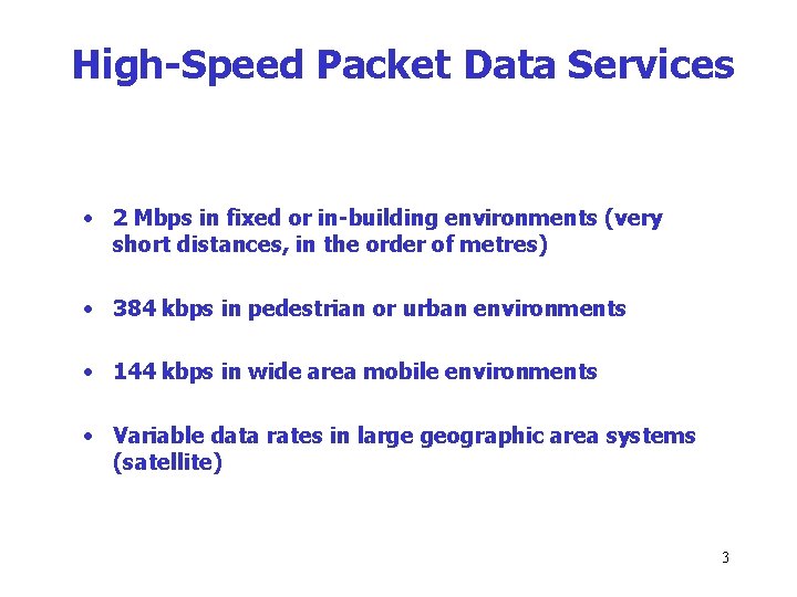 High-Speed Packet Data Services • 2 Mbps in fixed or in-building environments (very short