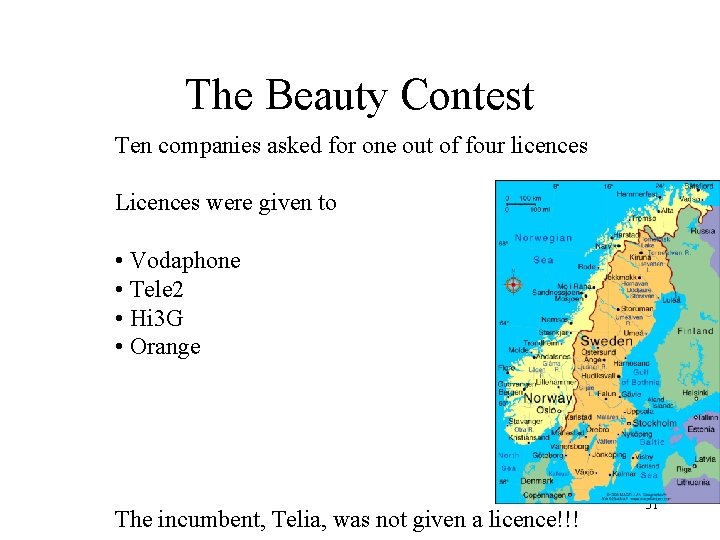 The Beauty Contest Ten companies asked for one out of four licences Licences were