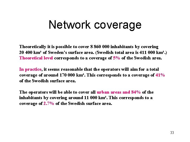 Network coverage Theoretically it is possible to cover 8 860 000 inhabitants by covering
