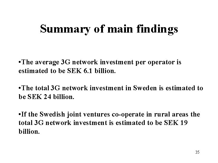 Summary of main findings • The average 3 G network investment per operator is