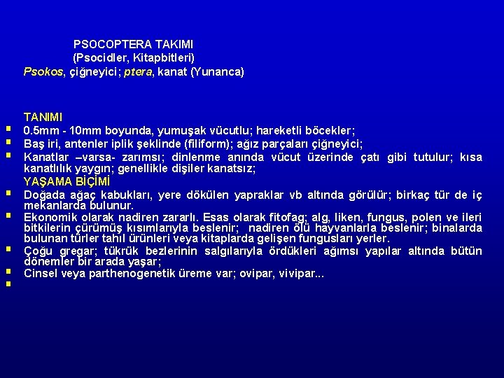 PSOCOPTERA TAKIMI (Psocidler, Kitapbitleri) Psokos, çiğneyici; ptera, kanat (Yunanca) § § § § TANIMI