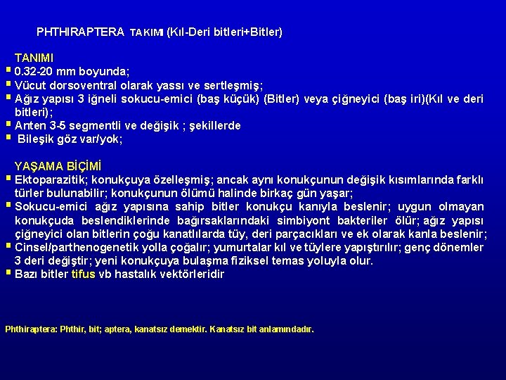 PHTHIRAPTERA TAKIMI (Kıl Deri bitleri+Bitler) TANIMI § 0. 32 20 mm boyunda; § Vücut