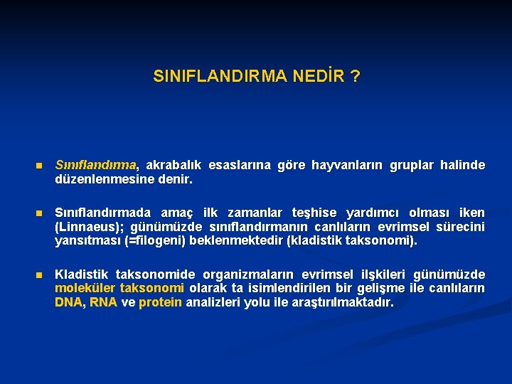 SINIFLANDIRMA NEDİR ? n Sınıflandırma, akrabalık esaslarına göre hayvanların gruplar halinde düzenlenmesine denir. n