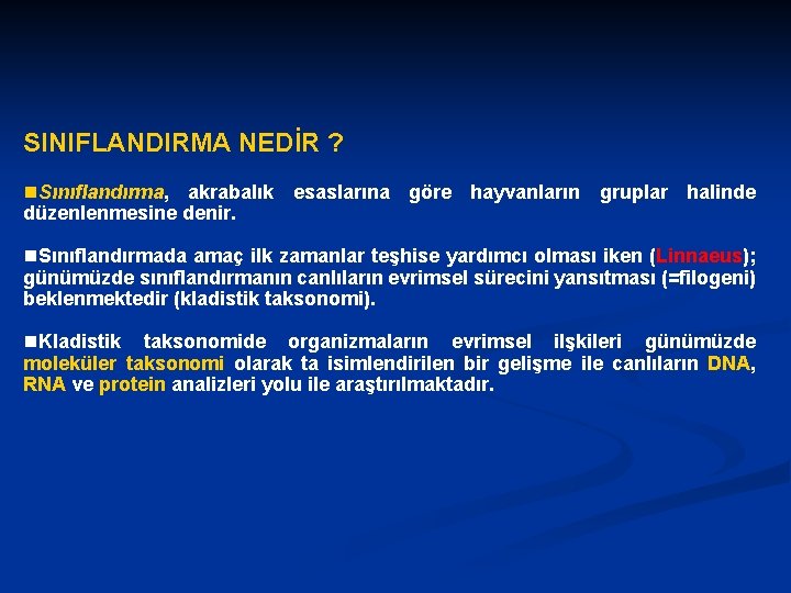 SINIFLANDIRMA NEDİR ? n. Sınıflandırma, akrabalık esaslarına göre hayvanların gruplar halinde düzenlenmesine denir. n.