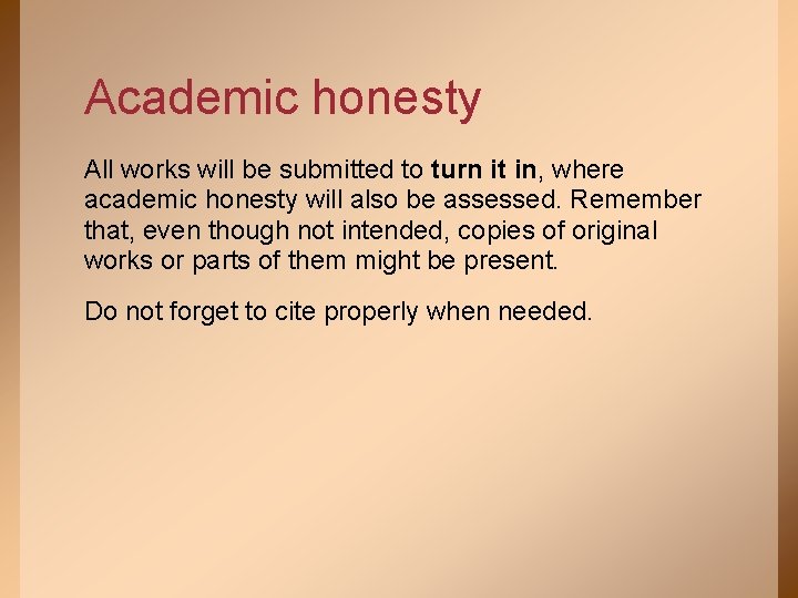 Academic honesty All works will be submitted to turn it in, where academic honesty