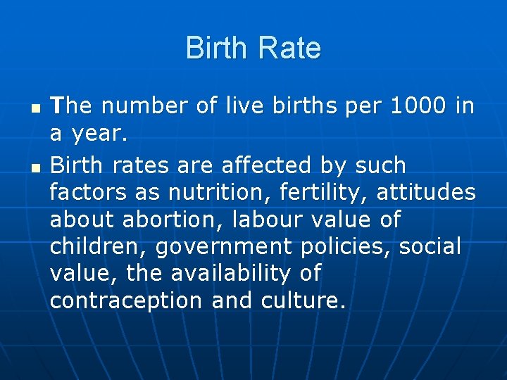 Birth Rate n n The number of live births per 1000 in a year.