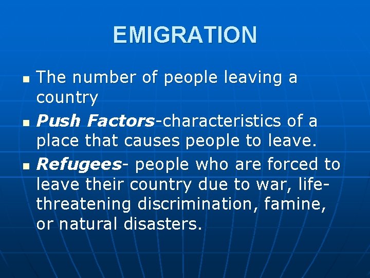 EMIGRATION n n n The number of people leaving a country Push Factors-characteristics of