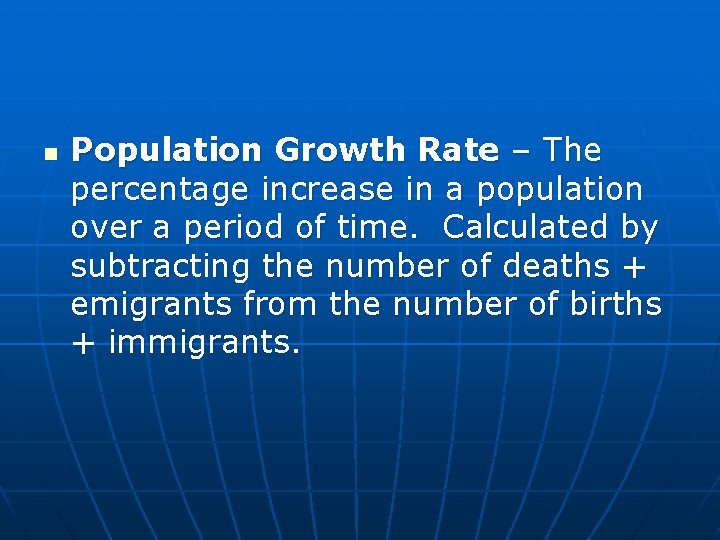 n Population Growth Rate – The percentage increase in a population over a period