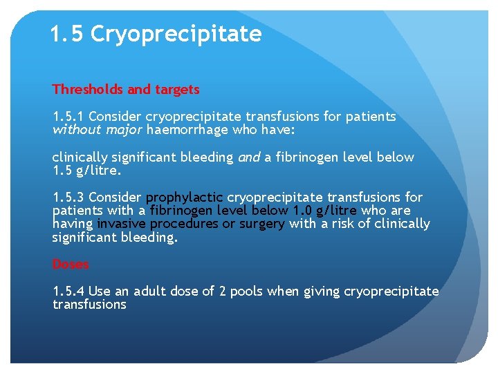 1. 5 Cryoprecipitate Thresholds and targets 1. 5. 1 Consider cryoprecipitate transfusions for patients