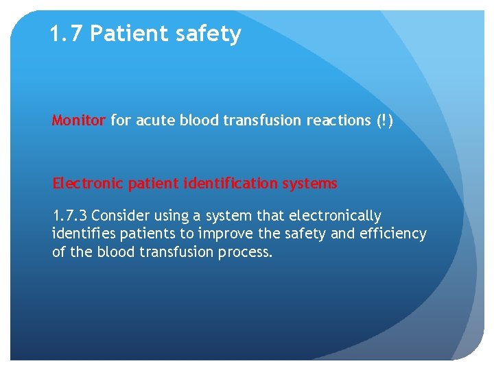 1. 7 Patient safety Monitor for acute blood transfusion reactions (!) Electronic patient identification