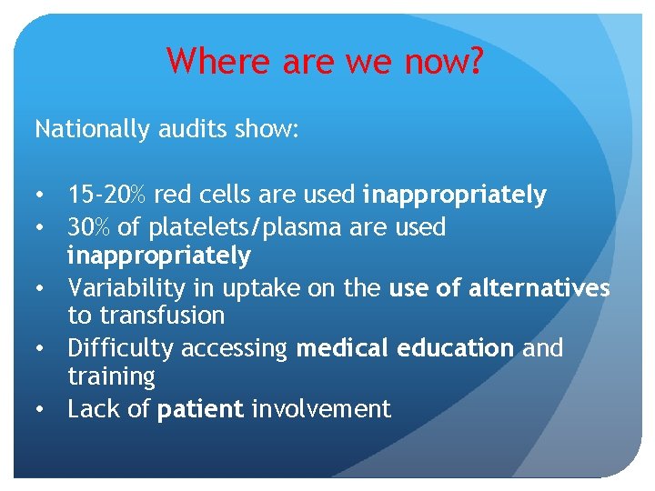 Where are we now? Nationally audits show: • 15 -20% red cells are used