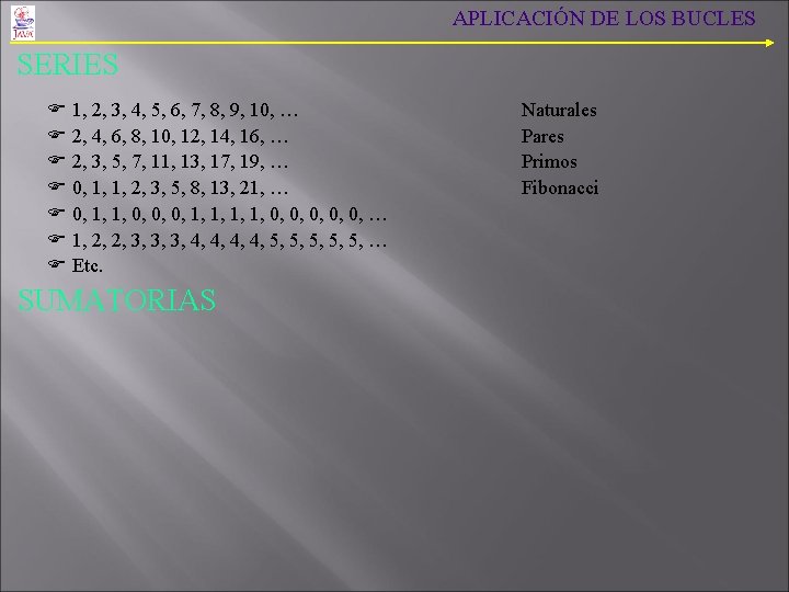 APLICACIÓN DE LOS BUCLES SERIES F 1, 2, 3, 4, 5, 6, 7, 8, APLICACIÓN DE LOS BUCLES SERIES F 1, 2, 3, 4, 5, 6, 7, 8,