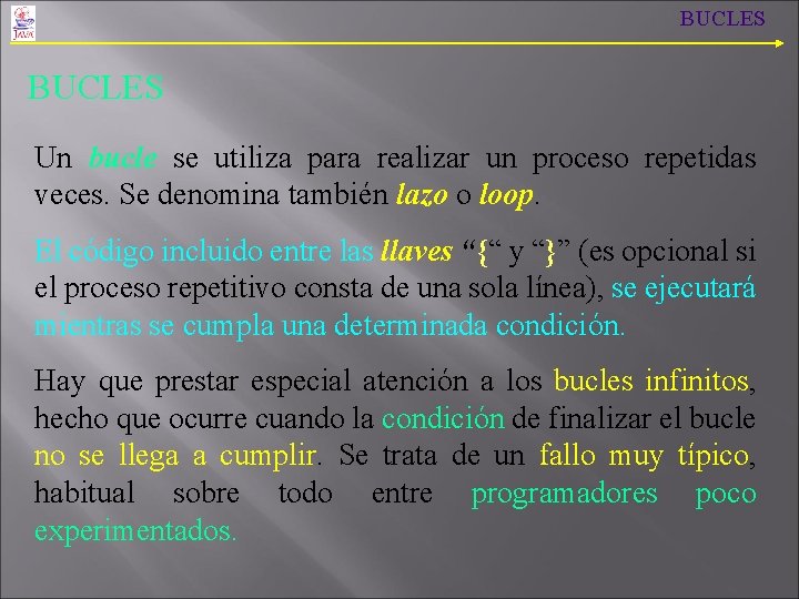 BUCLES Un bucle se utiliza para realizar un proceso repetidas veces. Se denomina también BUCLES Un bucle se utiliza para realizar un proceso repetidas veces. Se denomina también