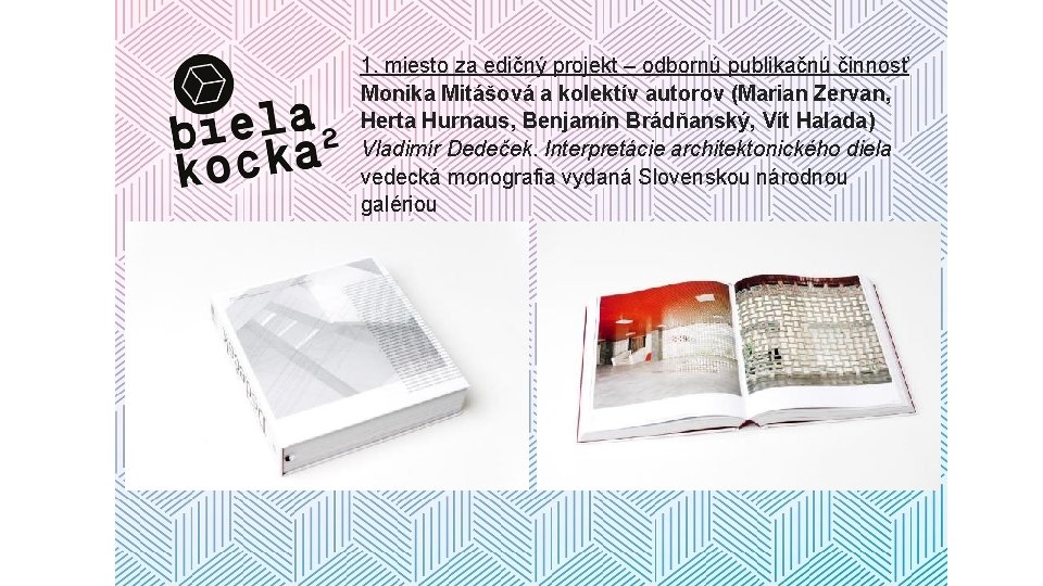 1. miesto za edičný projekt – odbornú publikačnú činnosť Monika Mitášová a kolektív autorov