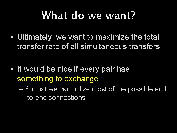 What do we want? • Ultimately, we want to maximize the total transfer rate