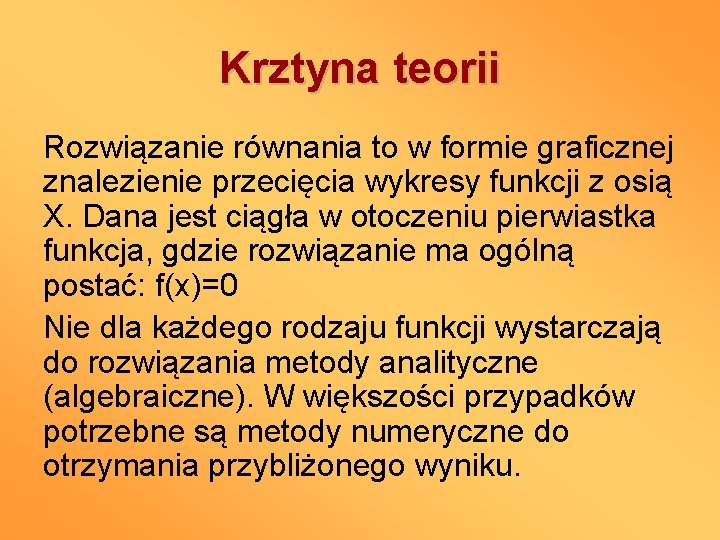 Krztyna teorii Rozwiązanie równania to w formie graficznej znalezienie przecięcia wykresy funkcji z osią