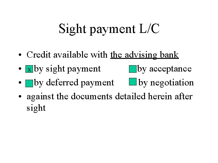 Sight payment L/C • Credit available with the advising bank • x by sight