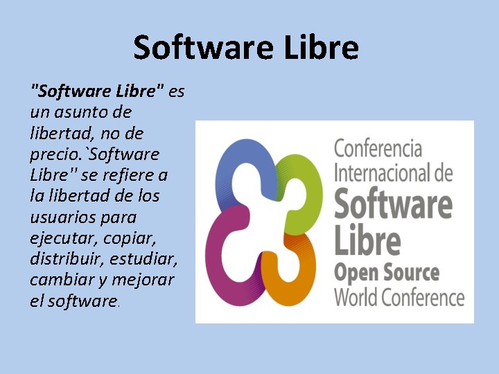 Software Libre "Software Libre" es un asunto de libertad, no de precio. `Software Libre''