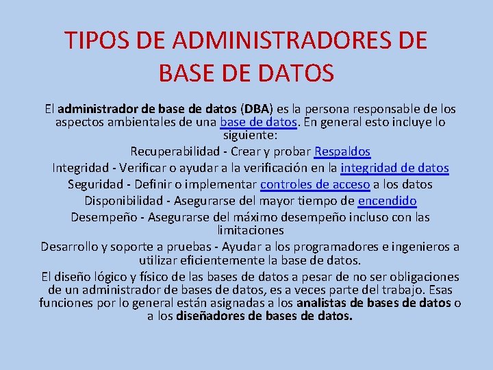 TIPOS DE ADMINISTRADORES DE BASE DE DATOS El administrador de base de datos (DBA)