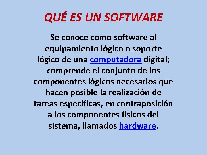 QUÉ ES UN SOFTWARE Se conoce como software al equipamiento lógico o soporte lógico