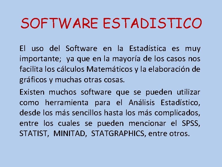 SOFTWARE ESTADISTICO El uso del Software en la Estadística es muy importante; ya que